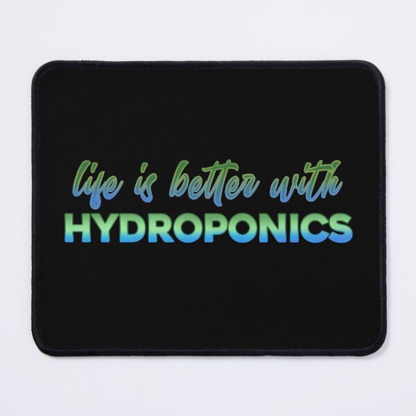 Item preview, Life is better with Hydroponics designed and sold by DaveDanchuk.