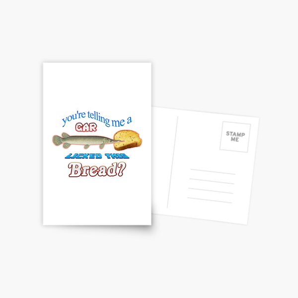 Item preview, You're Telling Me A Gar Licked This Bread? designed and sold by snazzyseagull.