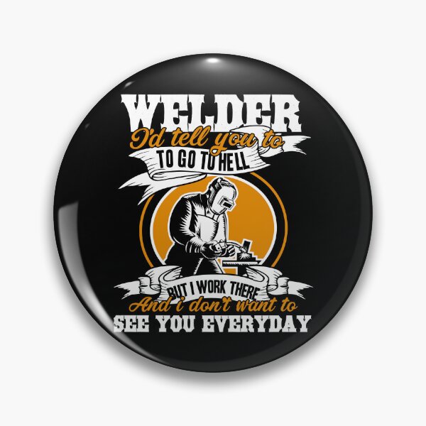 Item preview, Welder - I'd Tell You To Go To Hell designed and sold by UnknownArtistt.