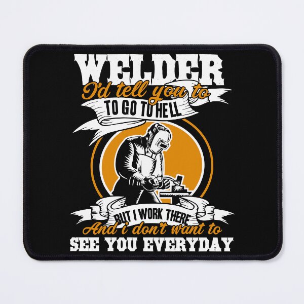 Item preview, Welder - I'd Tell You To Go To Hell designed and sold by UnknownArtistt.