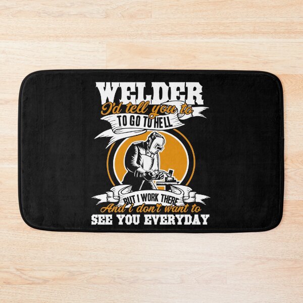 Item preview, Welder - I'd Tell You To Go To Hell designed and sold by UnknownArtistt.