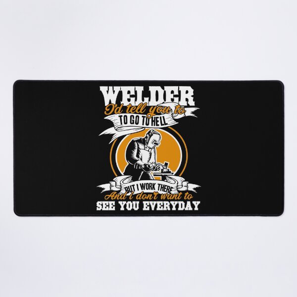 Item preview, Welder - I'd Tell You To Go To Hell designed and sold by UnknownArtistt.