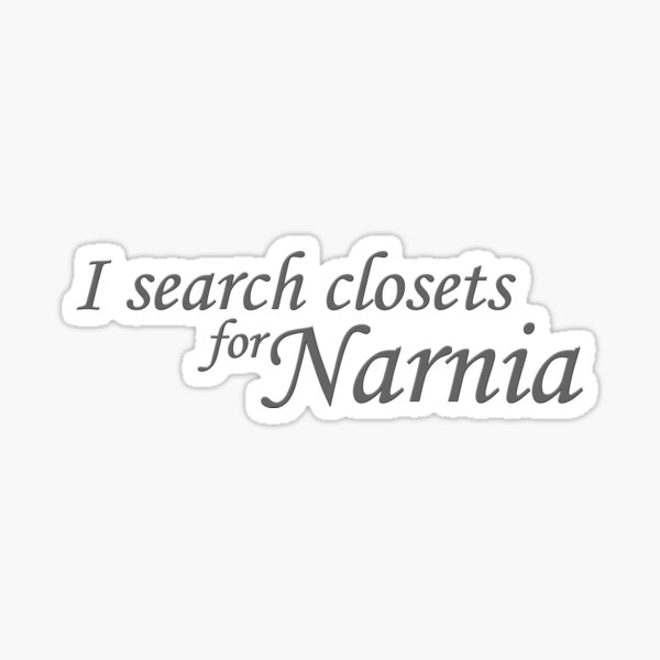 Item preview, I Search Closets for Narnia  designed and sold by ShenaLeonard.