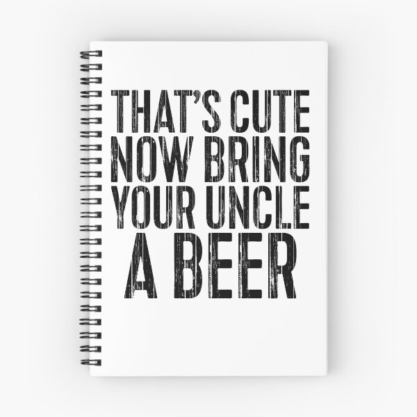 Item preview, That's Cute Now Bring Your Uncle A Beer designed and sold by deepstone.