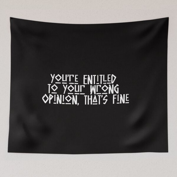 Item preview, You're Entitled To Your Wrong Opinion, That's Fine designed and sold by hagawi.
