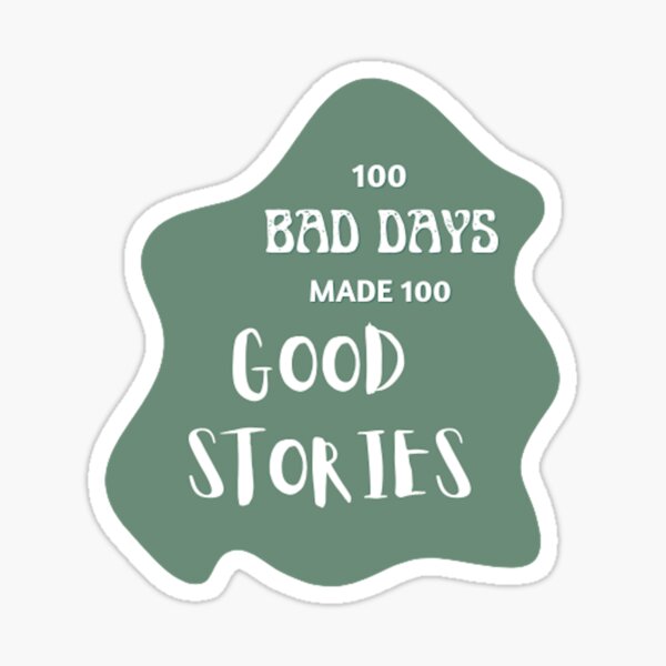 100 Bad Days Stickers for Sale