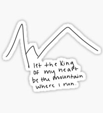 let the king of my heart be the mountain where i run Sticker