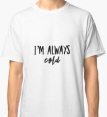 Freezing! Classic T-Shirt
