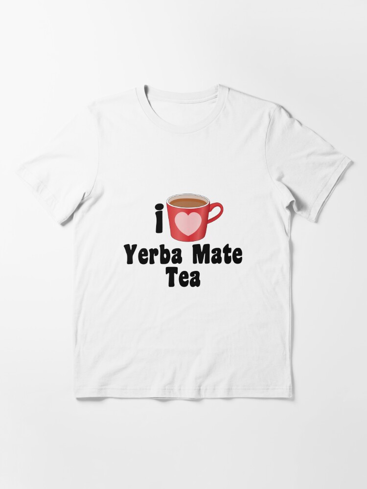 I Love Yerba Mate Tea - Designs for Tea Lovers Essential T-Shirt for Sale  by theredteacup