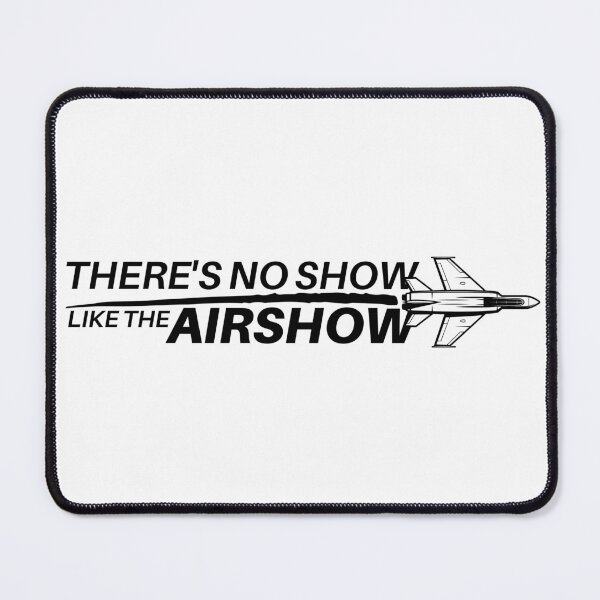 Item preview, There's No Show Like The Airshow - Black Text designed and sold by SpicyAviator.