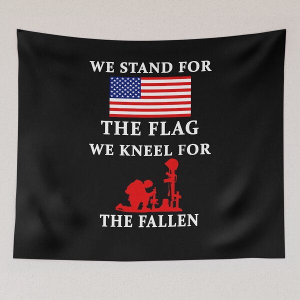 Item preview, We Stand For The Flag We Kneel For The Fallen designed and sold by ChesterGolson.