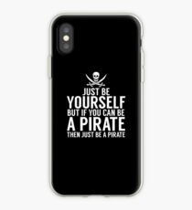 Be Yourself, But Be A Pirate iPhone Case