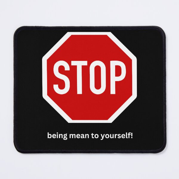 Item preview, Stop being mean to yourself! designed and sold by ChanelleFyve.