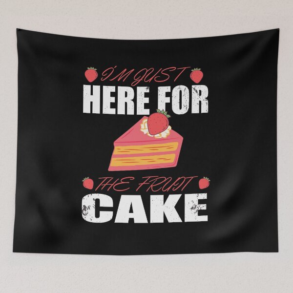 Item preview, I'm Just here for the Fruit Cake Fruitcake love designed and sold by Merchandiser099.