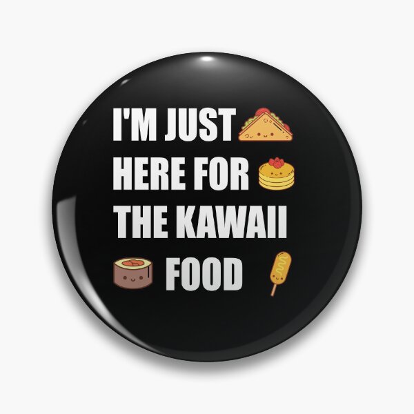 Item preview, I'm Just here for the Kawaii Food funny anime designed and sold by Merchandiser099.