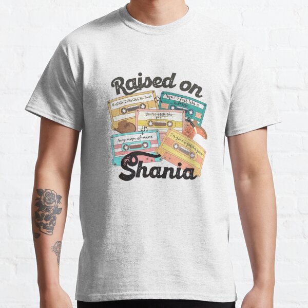 Raised On Shania Classic T-Shirt