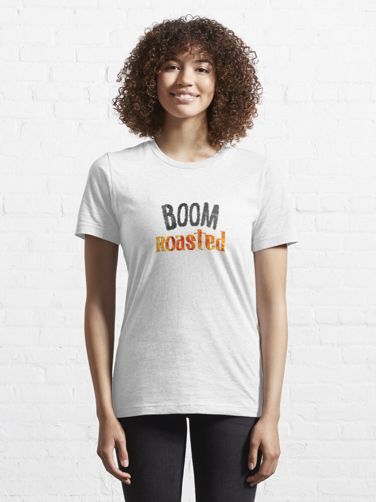 boom roasted t shirt