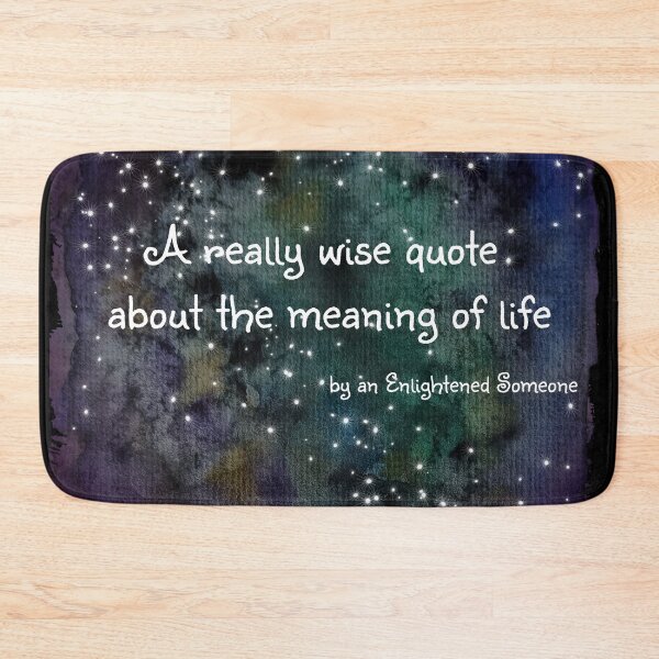 Item preview, "A really wise quote about the meaning of life" - by an Enlightened Someone designed and sold by Sophia Neishtoot.
