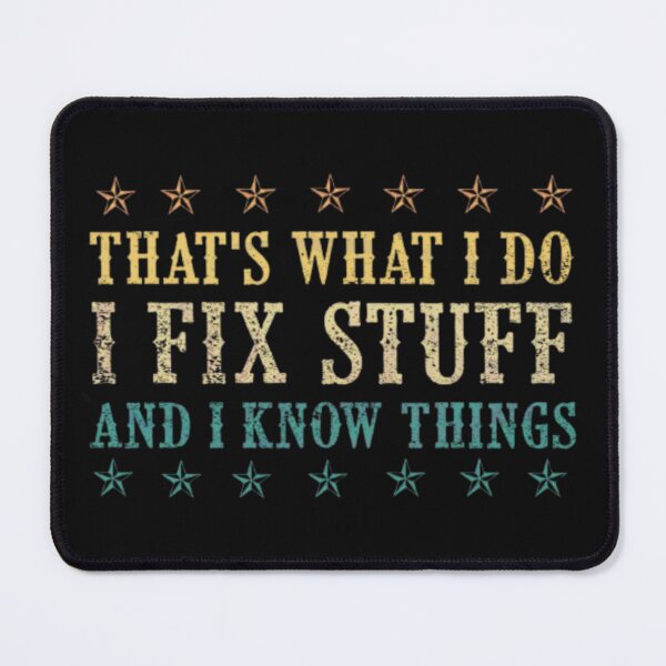 Item preview, Copie de That's What I Do I Fix Stuff And I Know Things designed and sold by Wael0.