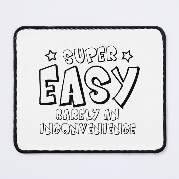 Item preview, Super Easy Barely An Inconvenience funny designed and sold by yoshra.