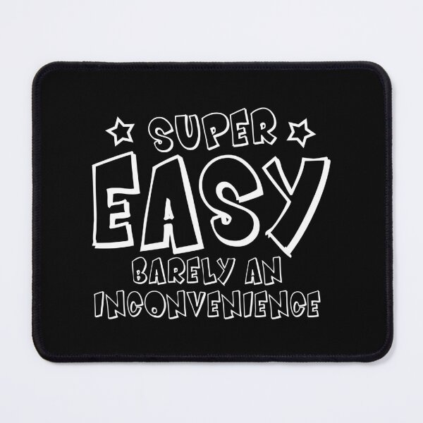 Item preview, Super Easy Barely An Inconvenience funny designed and sold by yoshra.