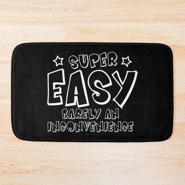 Item preview, Super Easy Barely An Inconvenience funny designed and sold by yoshra.