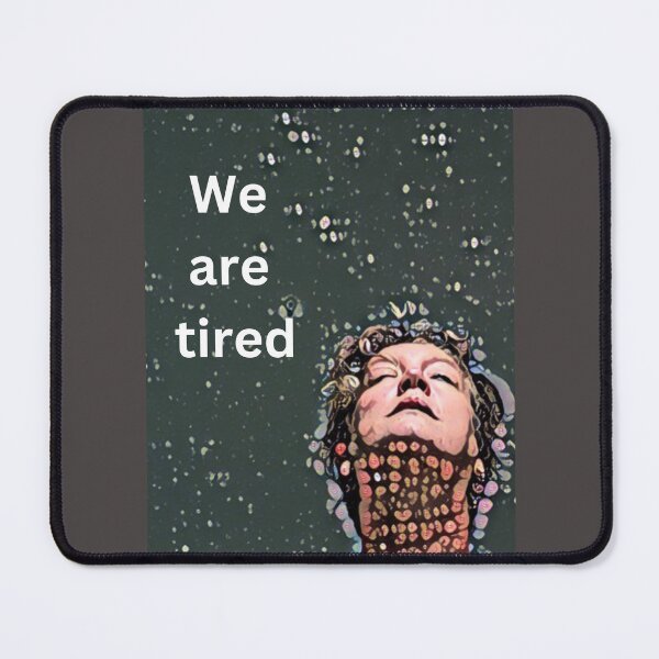 Item preview, We are tired - essential worker designed and sold by ChanelleFyve.
