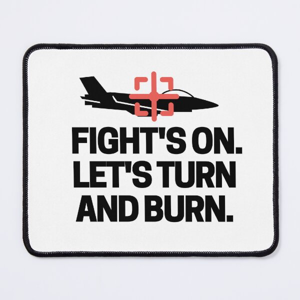Item preview, Fight's on! Let's turn and burn. designed and sold by mksjr.