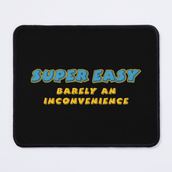 Item preview, Super Easy Barely An Inconvenience funny designed and sold by yoshra.