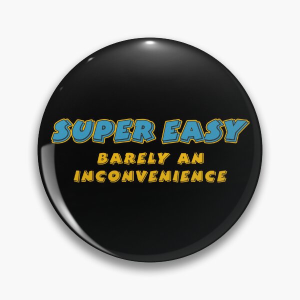 Item preview, Super Easy Barely An Inconvenience funny designed and sold by yoshra.