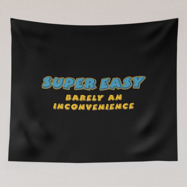 Item preview, Super Easy Barely An Inconvenience funny designed and sold by yoshra.