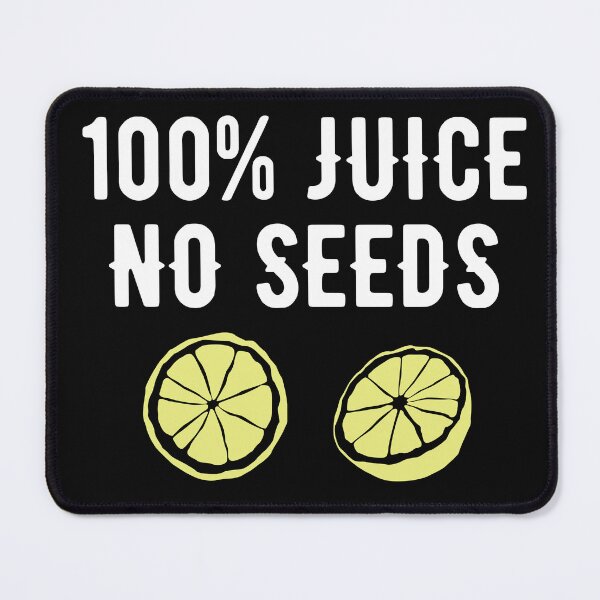 Item preview, 100% Juice no Seeds designed and sold by HubbUK.