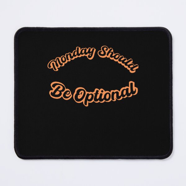 Item preview, Monday Should Be Optional || Gift for those who hates mondays || designed and sold by Cr4ftyCreations.