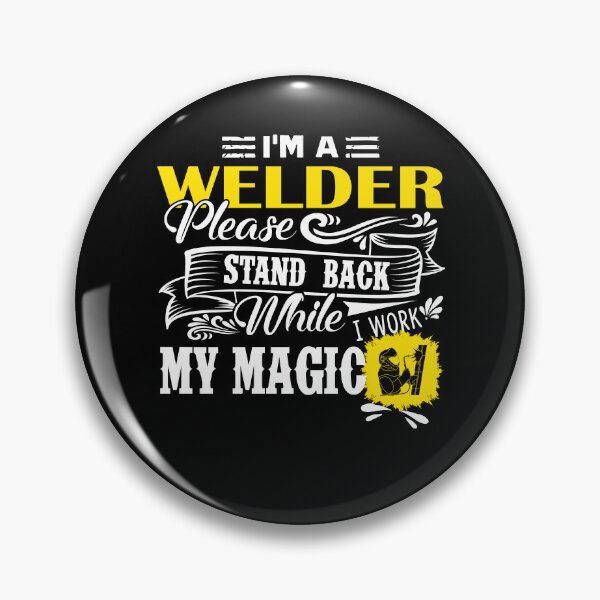 Item preview, Welder - I Am A Welder Please Stand Back designed and sold by UnknownArtistt.