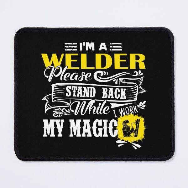 Item preview, Welder - I Am A Welder Please Stand Back designed and sold by UnknownArtistt.