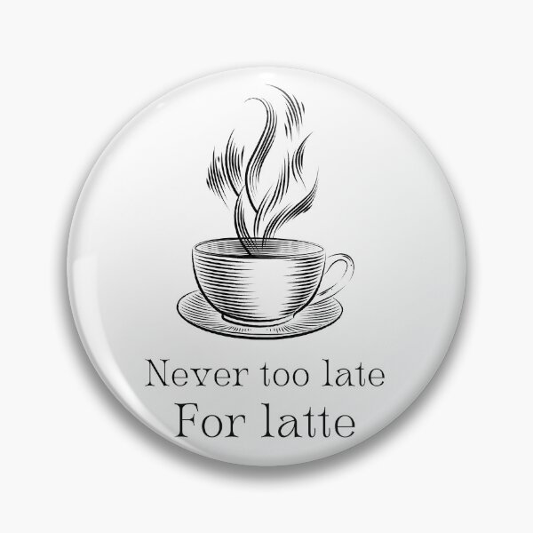 Item preview, Its never too late for latte designed and sold by 5thseason-shop.