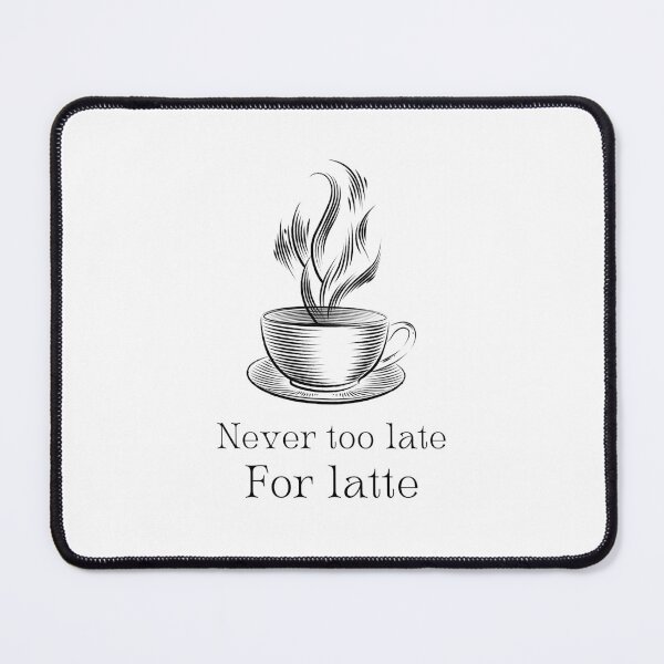 Item preview, Its never too late for latte designed and sold by 5thseason-shop.