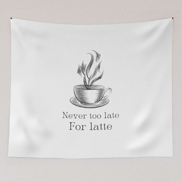 Item preview, Its never too late for latte designed and sold by 5thseason-shop.