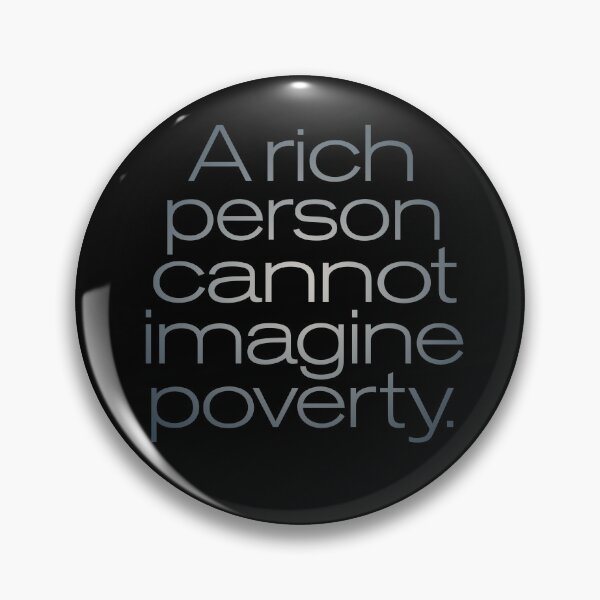 Item preview, A rich person cannot imagine poverty. #2. v.6 designed and sold by x1brett.