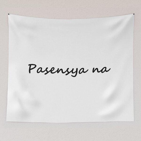 Item preview, " Pasensya na " in Tagalog means " I'm sorry / Please bear with me / Please be patient " in English designed and sold by PabloBSanchez.