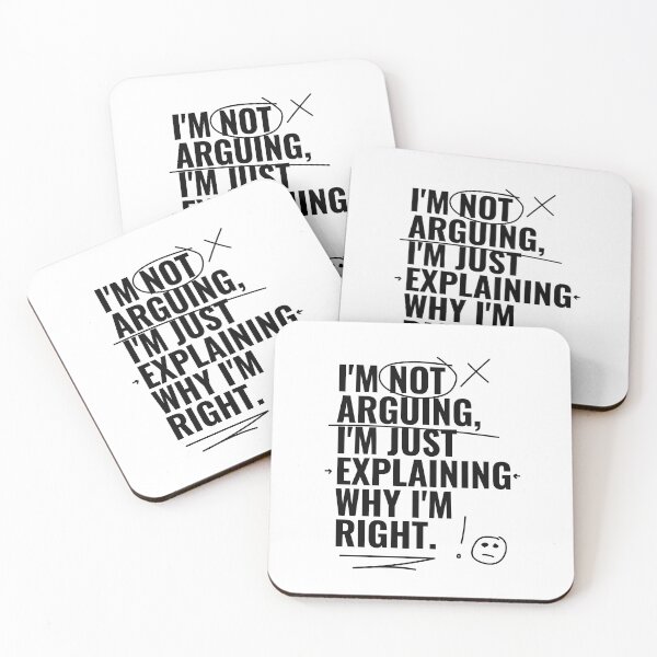 Item preview, I'm not arguing, I'm just explaining why I'm right. designed and sold by RoboRaphael.