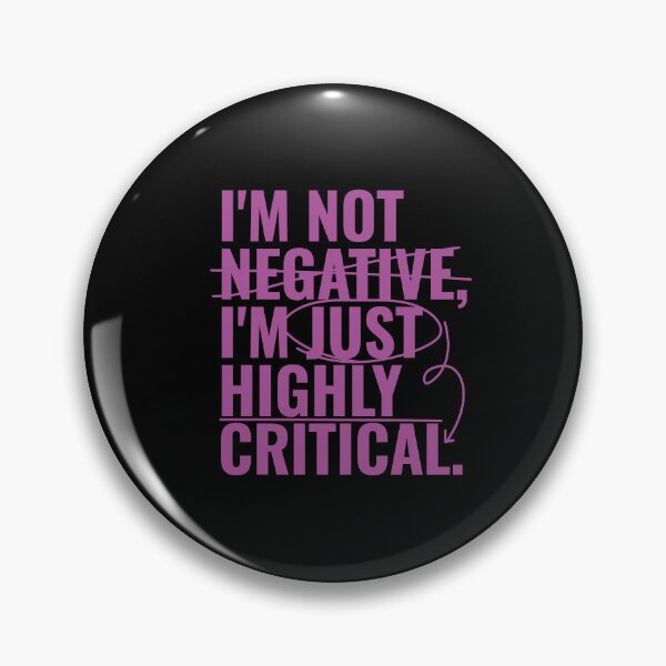 Item preview, I'm not negative, I'm just highly critical. designed and sold by RoboRaphael.