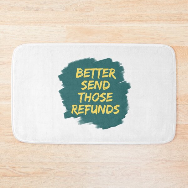 Item preview, Better Send Those Refunds designed and sold by Hichem Ben Boubaker.