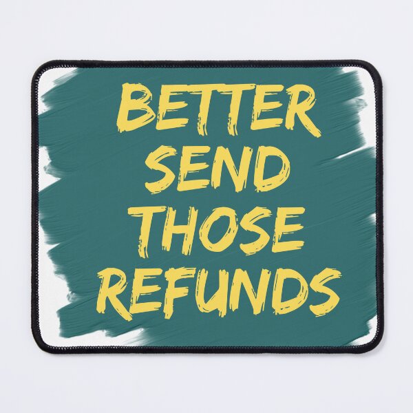 Item preview, Better Send Those Refunds designed and sold by Hichem Ben Boubaker.
