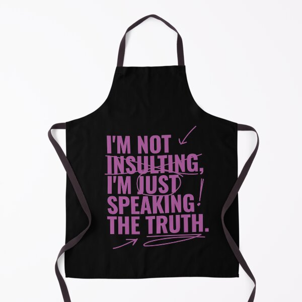 Item preview, I'm not insulting, I'm just speaking the truth. designed and sold by RoboRaphael.