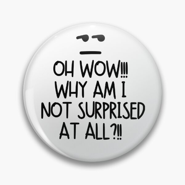 Item preview, Oh wow!! Why am I not surprised at all?! designed and sold by mksjr.