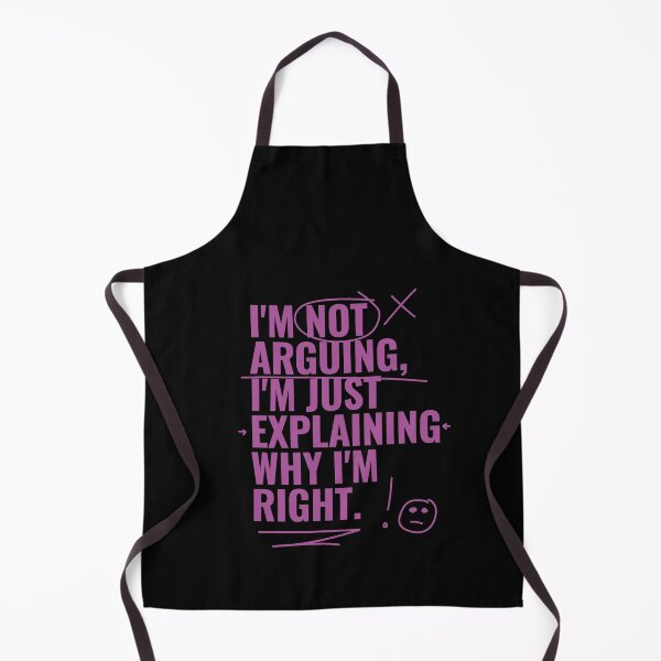 Item preview, I'm not arguing, I'm just explaining why I'm right. designed and sold by RoboRaphael.