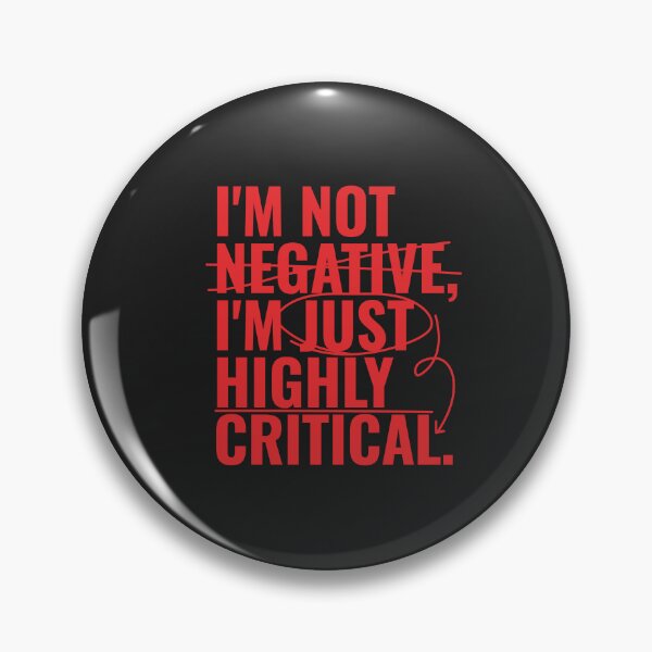 Item preview, I'm not negative, I'm just highly critical. designed and sold by RoboRaphael.