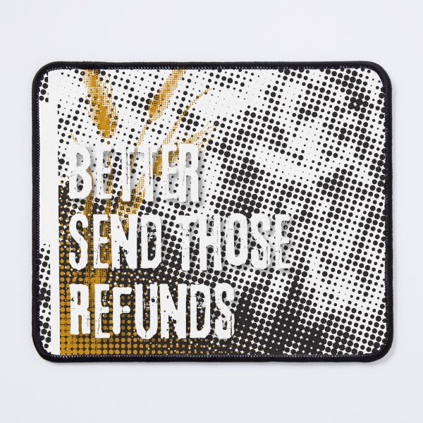 Item preview, Better Send Those Refunds designed and sold by Hichem Ben Boubaker.