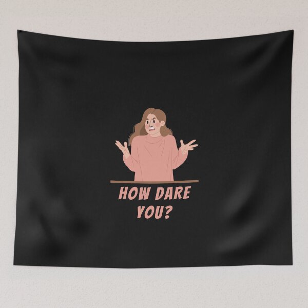 Item preview, How Dare You? Angry Lady Argueing Funny Sarcastic designed and sold by Geek Stuff.